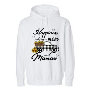 Sunflower Grandma Funny Gift Happiness Is Being A Mom And Mamaw Funny Gift Garment-Dyed Fleece Hoodie