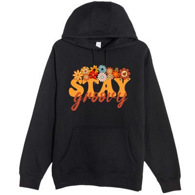 Stay Groovy Flower Power Retro Hippie Vibes Premium Pullover Hoodie