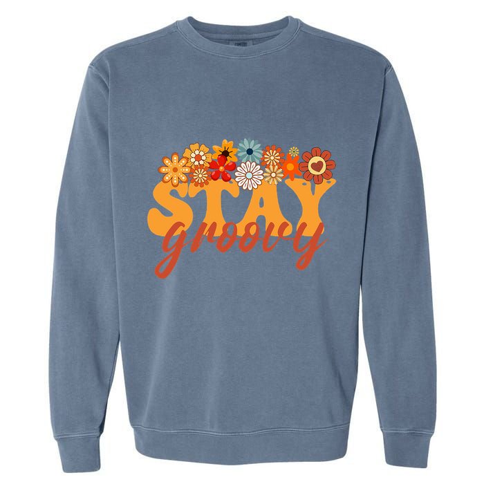 Stay Groovy Flower Power Retro Hippie Vibes Garment-Dyed Sweatshirt