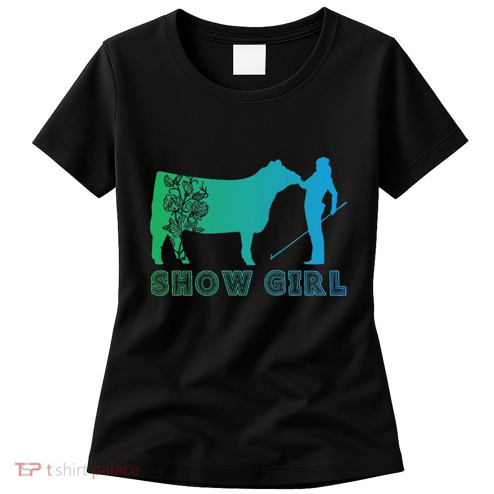 Show Girl Fun Livestock Cattle Showing Womens T-Shirt