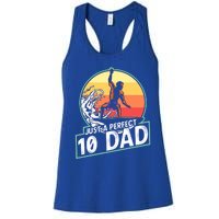 Surfing Gift For Dad Fathers Day Gift For Surfer Perfect 10 Meaningful Gift Women's Racerback Tank