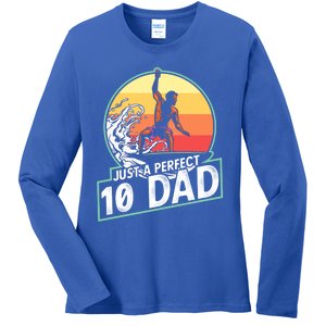 Surfing Gift For Dad Fathers Day Gift For Surfer Perfect 10 Meaningful Gift Ladies Long Sleeve Shirt