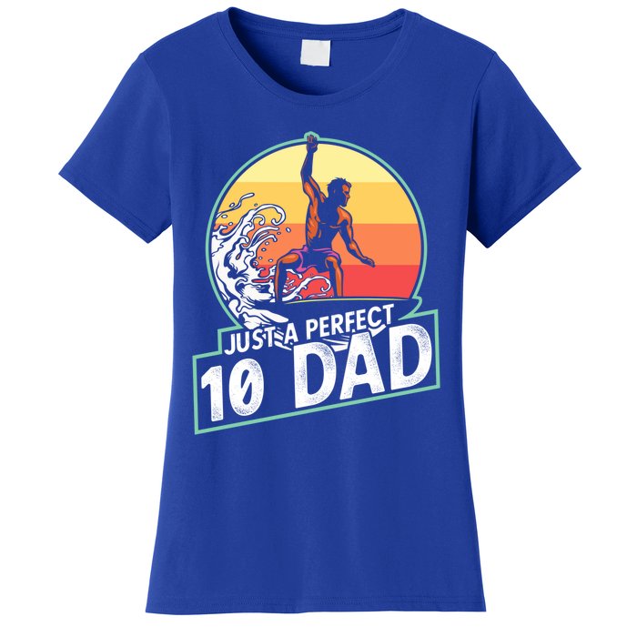 Surfing Gift For Dad Fathers Day Gift For Surfer Perfect 10 Meaningful Gift Women's T-Shirt