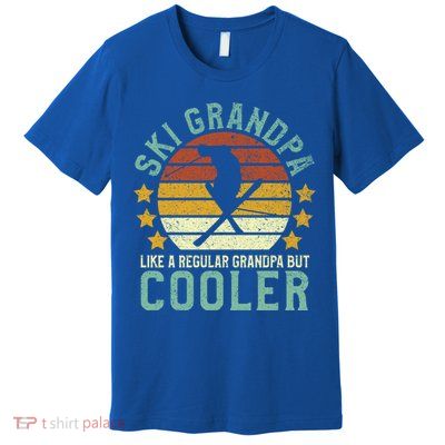 Ski Grandpa Funny Gift Funny Grandfather Skier & Skiing Lover Gift Premium T-Shirt
