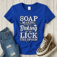 Soapmaking Gift For Soapmakers Makers Handmade Soap Making Gift Womens T-Shirt