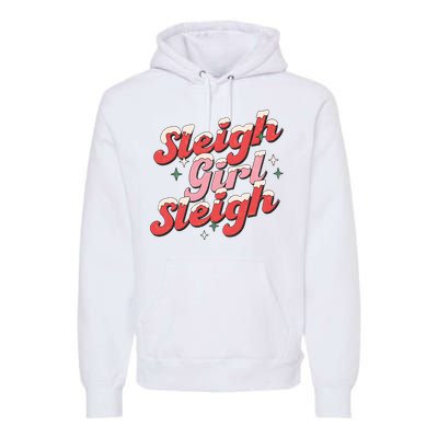 Sleigh Girl Funny Christmas Holiday Premium Hoodie