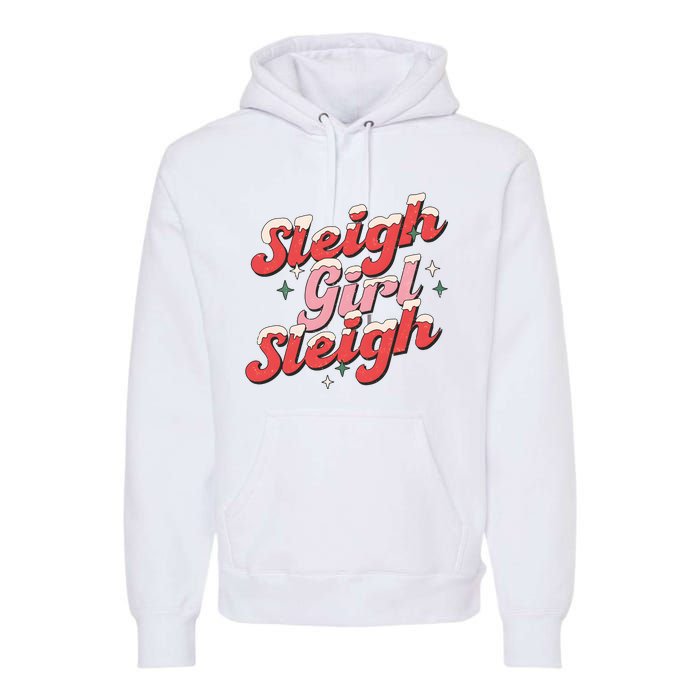 Sleigh Girl Funny Christmas Holiday Premium Hoodie