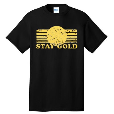 Stay Gold Funny Saying Tall T-Shirt