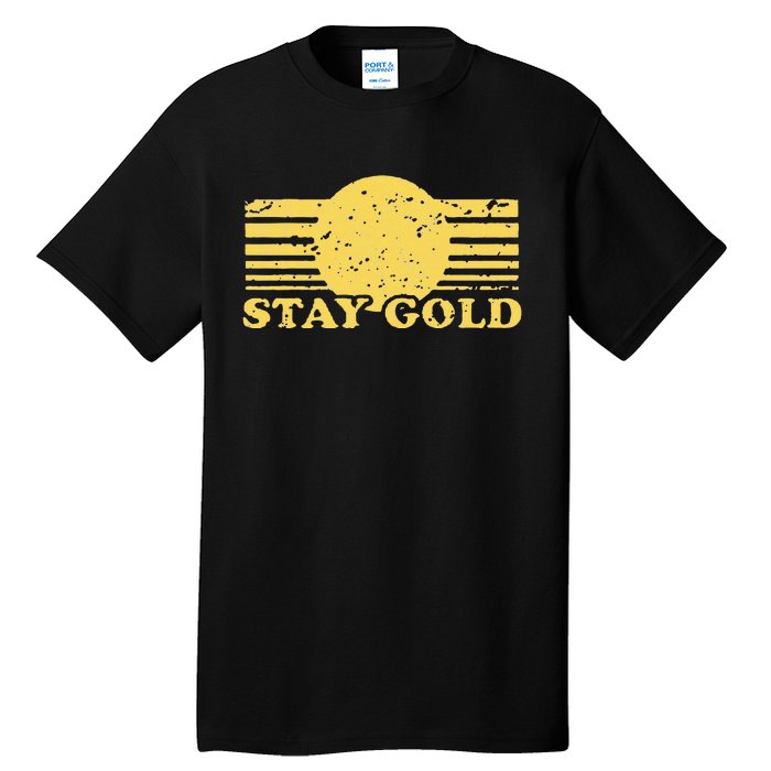 Stay Gold Funny Saying Tall T-Shirt