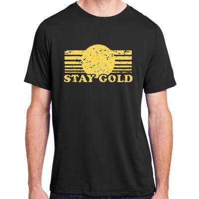 Stay Gold Funny Saying Adult ChromaSoft Performance T-Shirt