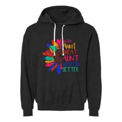 Sister Aunt Great Aunt I Just Keep Getting Better New Auntie  Garment-Dyed Fleece Hoodie