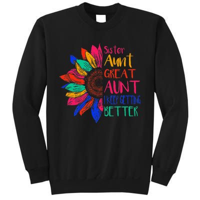 Sister Aunt Great Aunt I Just Keep Getting Better New Auntie  Sweatshirt