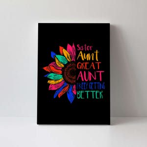 Sister Aunt Great Aunt I Just Keep Getting Better New Auntie  Canvas