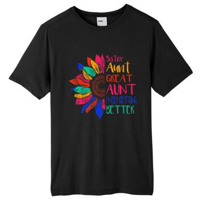 Sister Aunt Great Aunt I Just Keep Getting Better New Auntie  Tall Fusion ChromaSoft Performance T-Shirt