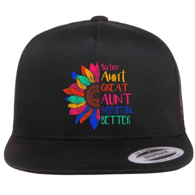 Sister Aunt Great Aunt I Just Keep Getting Better New Auntie  Flat Bill Trucker Hat