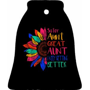 Sister Aunt Great Aunt I Just Keep Getting Better New Auntie  Ceramic Bell Ornament