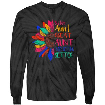 Sister Aunt Great Aunt I Just Keep Getting Better New Auntie  Tie-Dye Long Sleeve Shirt