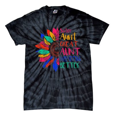 Sister Aunt Great Aunt I Just Keep Getting Better New Auntie  Tie-Dye T-Shirt