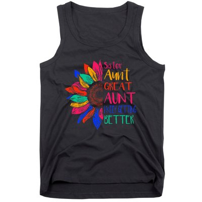 Sister Aunt Great Aunt I Just Keep Getting Better New Auntie  Tank Top