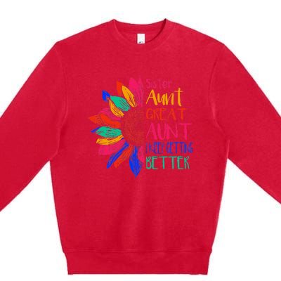 Sister Aunt Great Aunt I Just Keep Getting Better New Auntie  Premium Crewneck Sweatshirt