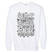 Soapmaking Gift For Soapmakers Makers Handmade Soap Making Gift Garment-Dyed Sweatshirt