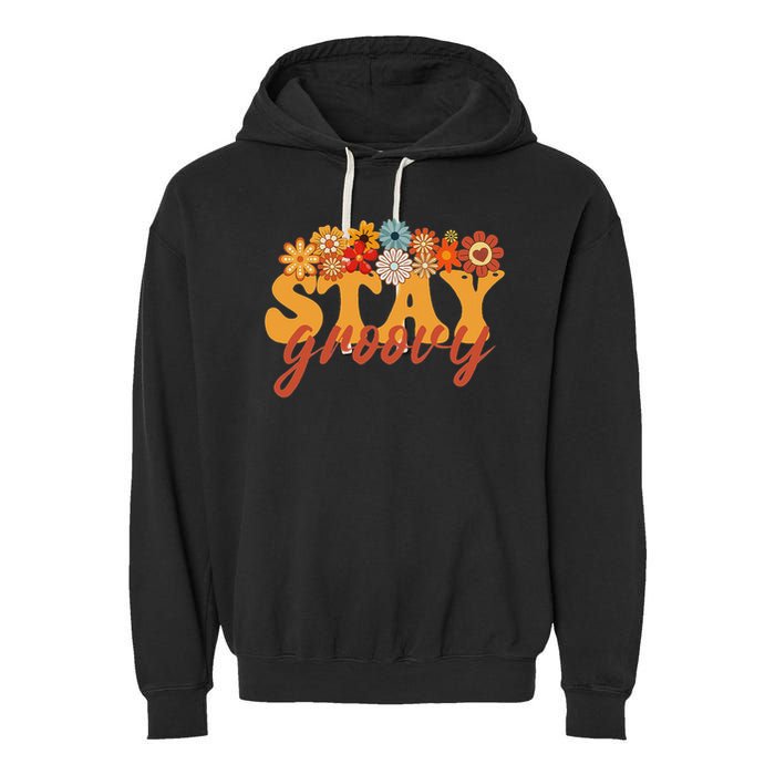 Stay Groovy Flower Power Retro Hippie Vibes Garment-Dyed Fleece Hoodie