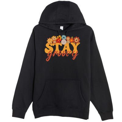 Stay Groovy Flower Power Retro Hippie Vibes Premium Pullover Hoodie