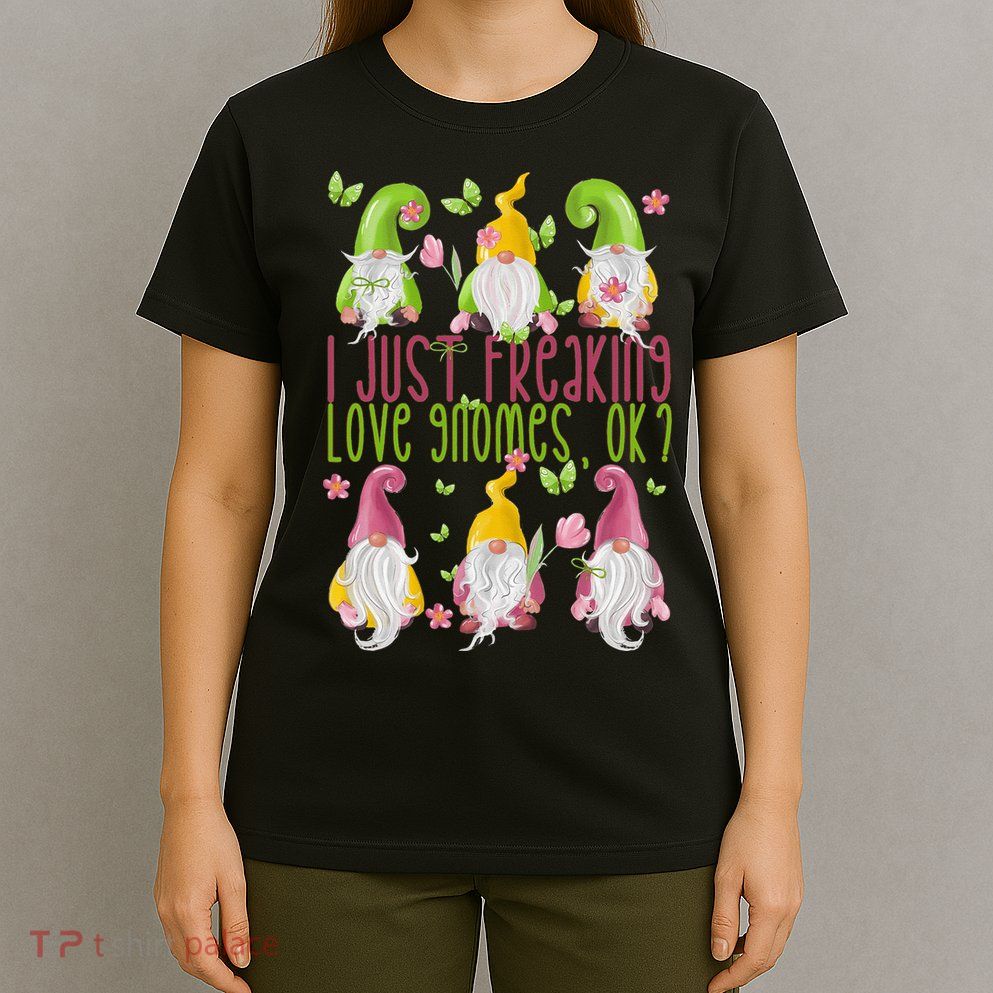 Spring Gnome For Summer I Just Freaking Love Gnomes T-Shirt