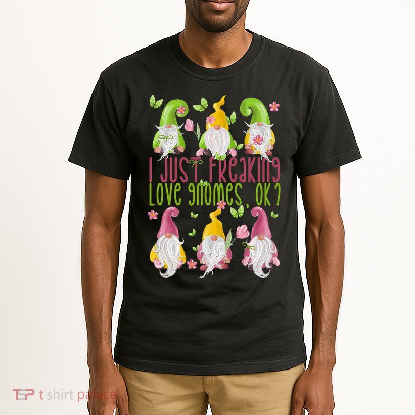 Spring Gnome For Summer I Just Freaking Love Gnomes Tall T-Shirt