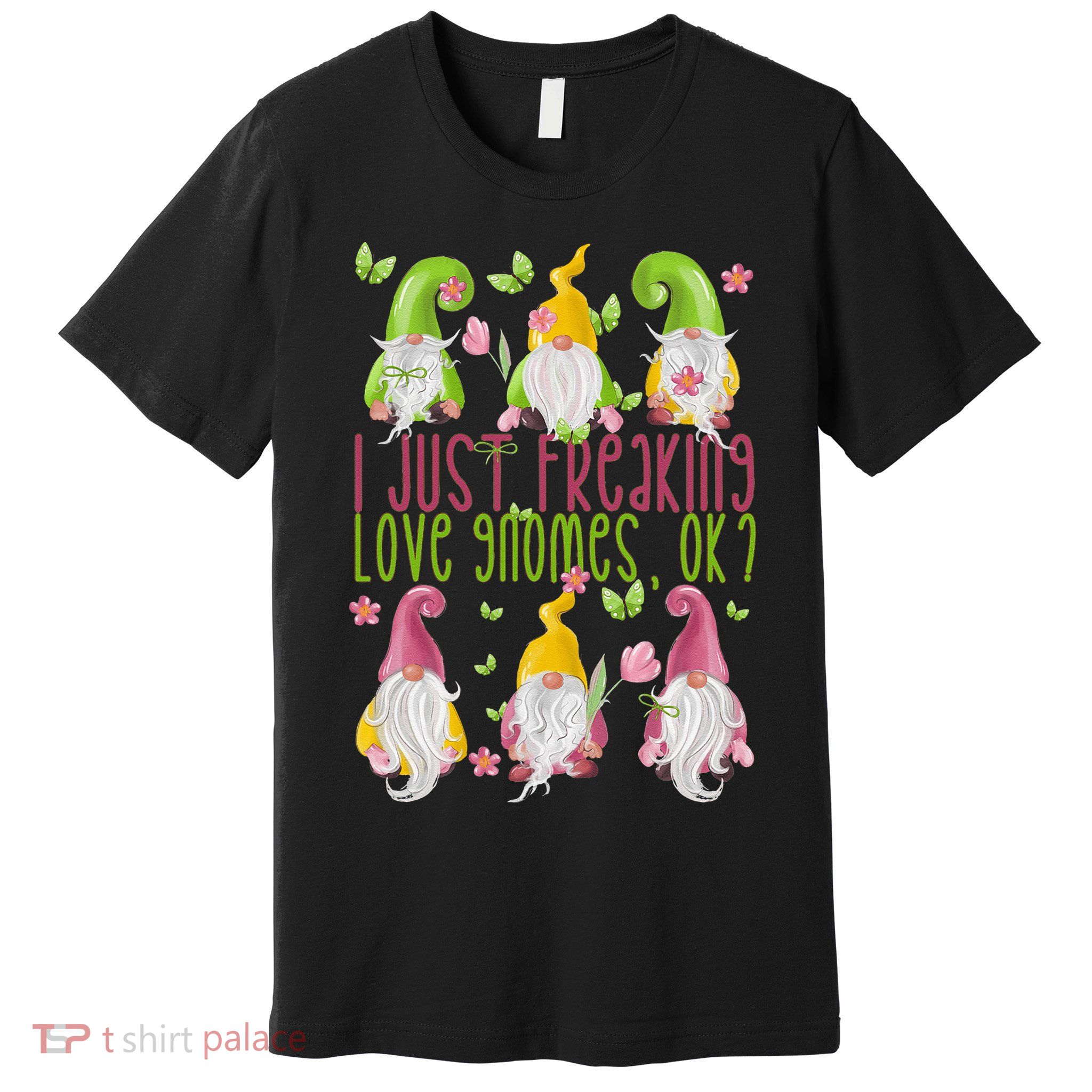 Spring Gnome For Summer I Just Freaking Love Gnomes Premium T-Shirt