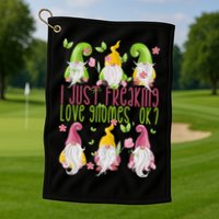 Spring Gnome For Summer I Just Freaking Love Gnomes Golf Towel
