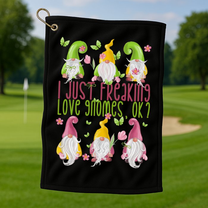 Spring Gnome For Summer I Just Freaking Love Gnomes Golf Towel
