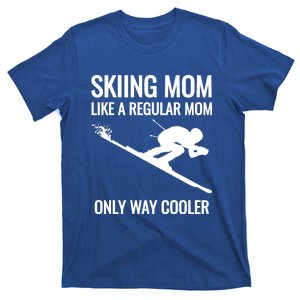 Skier Gift For Mother Who Skis Gift Skiing Mom Funny Gift T-Shirt