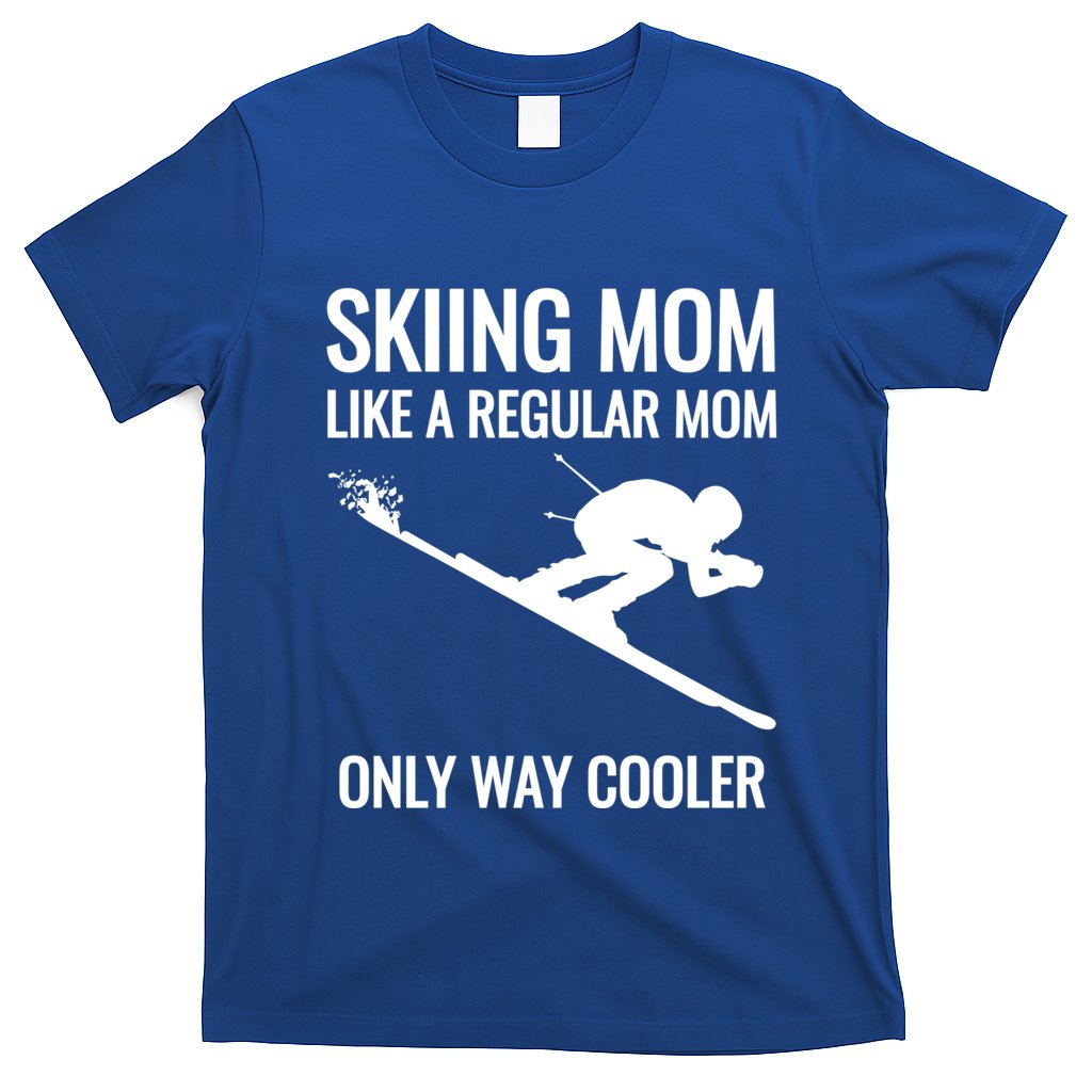 Skier Gift For Mother Who Skis Gift Skiing Mom Funny Gift T-Shirt