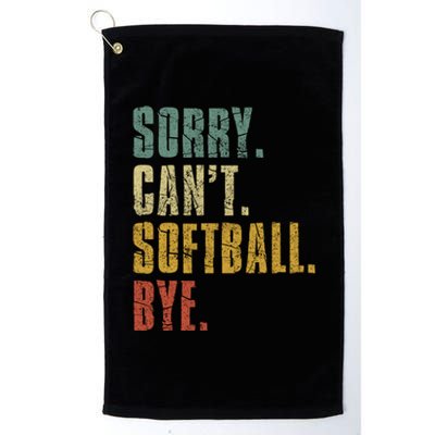 Softball Great Gift For N Sorry Cant Softball Bye Meaningful Gift Platinum Collection Golf Towel