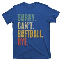 Softball Great Gift For N Sorry Cant Softball Bye Meaningful Gift T-Shirt