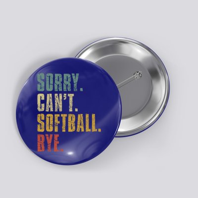 Softball Great Gift For N Sorry Cant Softball Bye Meaningful Gift Button