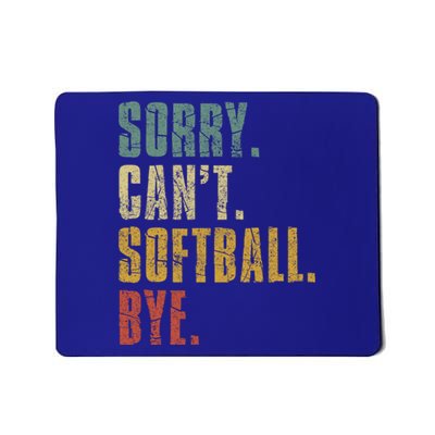 Softball Great Gift For N Sorry Cant Softball Bye Meaningful Gift Mousepad