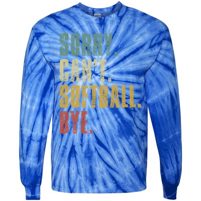 Softball Great Gift For N Sorry Cant Softball Bye Meaningful Gift Tie-Dye Long Sleeve Shirt