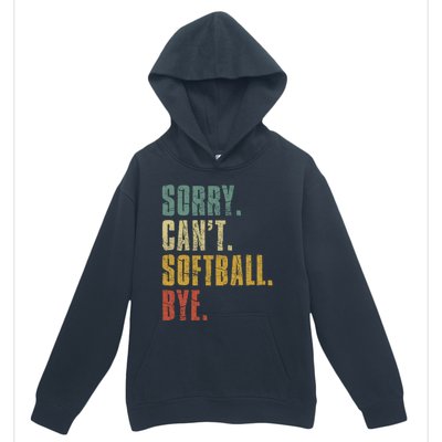 Softball Great Gift For N Sorry Cant Softball Bye Meaningful Gift Urban Pullover Hoodie