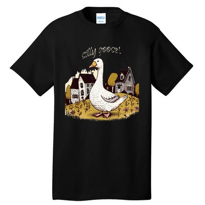 Silly Goose Gift For Her Funny Goose Trendy Clothing Tall T-Shirt