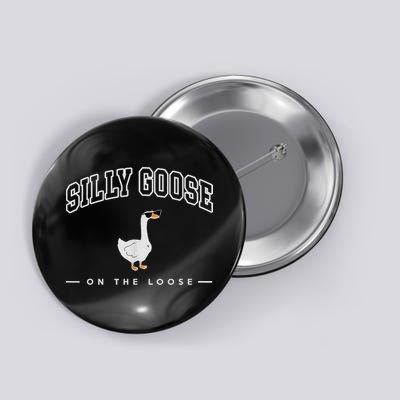 Silly Goose Goose On The Loose Funny Silly Goose University Button