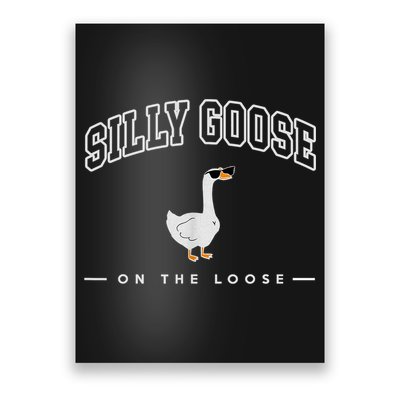 Silly Goose Goose On The Loose Funny Silly Goose University Poster