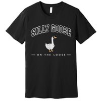 Silly Goose Goose On The Loose Funny Silly Goose University Premium T-Shirt