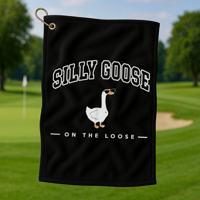 Silly Goose Goose On The Loose Funny Silly Goose University Golf Towel