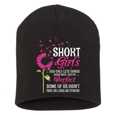 Short Girl God Only Lets Things Grow Until Theyre Perfect Short Acrylic Beanie