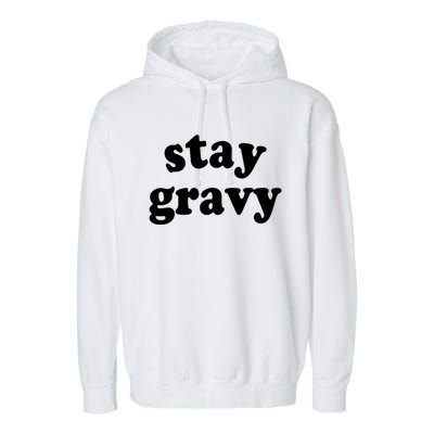 Stay Gravy Gift Garment-Dyed Fleece Hoodie