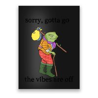 Sorry Gotta Go The Vibes Are Off Poster