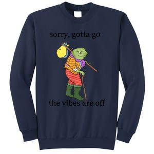 Sorry Gotta Go The Vibes Are Off Sweatshirt