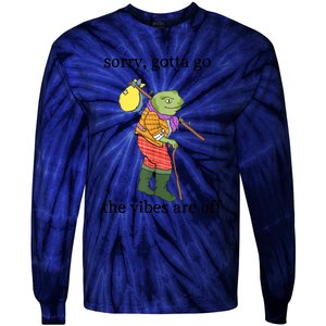 Sorry Gotta Go The Vibes Are Off Tie-Dye Long Sleeve Shirt